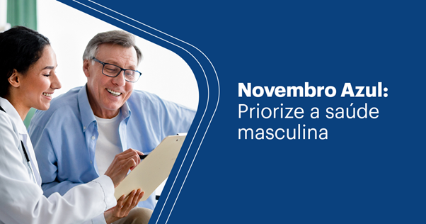 Novembro Azul: Priorize a saúde masculina 
